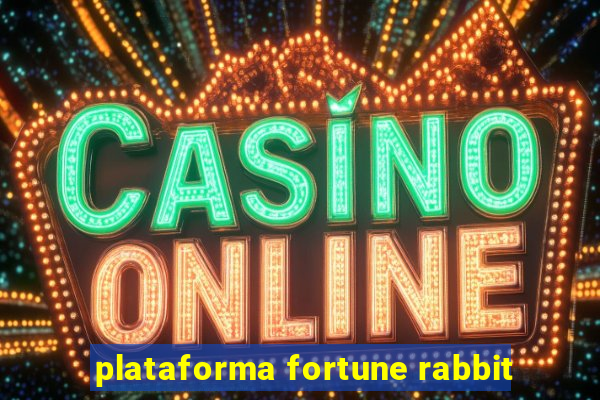 plataforma fortune rabbit